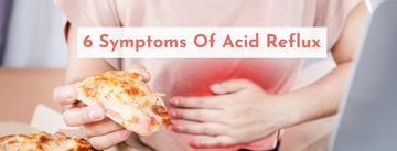 6 Symptoms Of Acid Reflux - You Need to Know