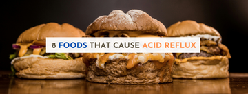 8 foods that cause acid reflux, keep you free from the burn, and keep you healthier overall.