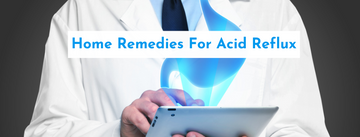 Acid Reflux Home Remedies: 10 Solutions for Relief