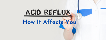 What is Acid Reflux and How It Affects You