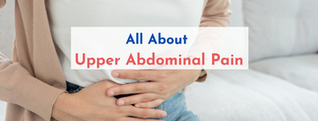 All About Upper Abdominal Pain